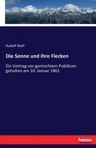 Kniha Sonne und ihre Flecken Rudolf Wolf