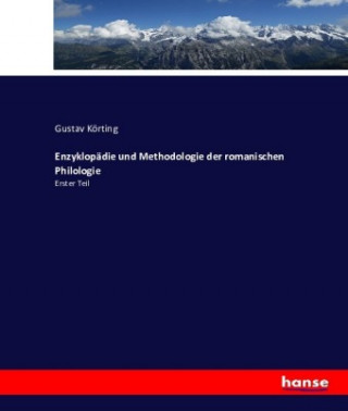 Carte Enzyklopädie und Methodologie der romanischen Philologie Gustav Körting