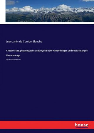 Carte Anatomische, physiologische und physikalische Abhandlungen und Beobachtungen uber das Auge Janin de Combe-Blanche Jean Janin de Combe-Blanche