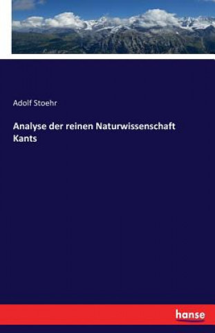 Kniha Analyse der reinen Naturwissenschaft Kants Adolf Stoehr