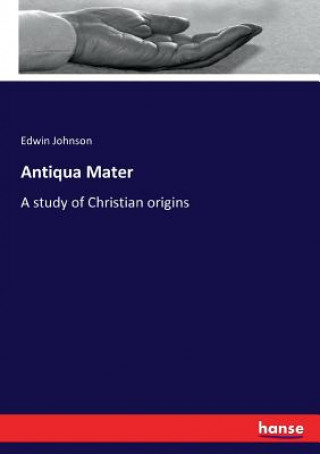 Kniha Antiqua Mater Edwin Johnson