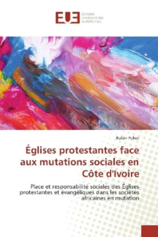 Kniha Églises protestantes face aux mutations sociales en Côte d'Ivoire Rubin Pohor