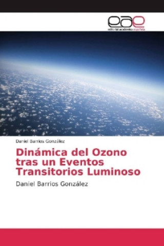 Könyv Dinámica del Ozono tras un Eventos Transitorios Luminoso Daniel Barrios González