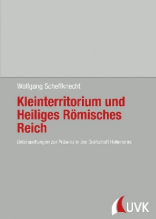 Carte Kleinterritorium und Heiliges Römisches Reich Wolfgang Scheffknecht