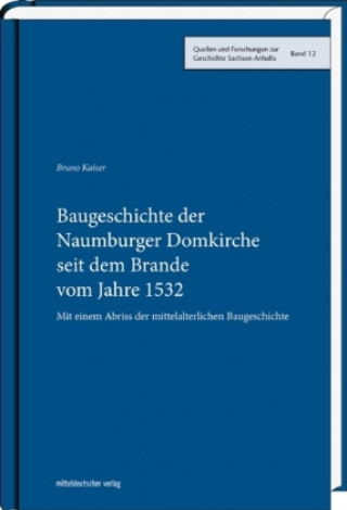 Carte Baugeschichte der Naumburger Domkirche seit dem Brande vom Jahre 1532 Bruno Kaiser