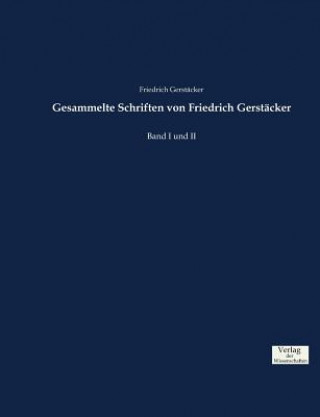 Kniha Gesammelte Schriften von Friedrich Gerstacker Friedrich Gerstacker