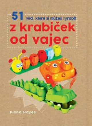 Książka 51 věcí, které si můžeš vyrobit z krabiček od vajec Fiona Hayes