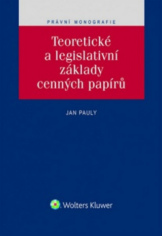 Kniha Teoretické a legislativní základy cenných papírů Jan Pauly