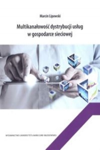 Carte Multikanalowosc dystrybucji uslug w gospodarce sieciowej Marcin Lipowski