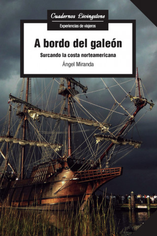 Kniha A bordo del galeón: surcando las costa norteamericana ANGEL MIRANDA