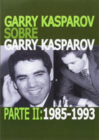 Könyv Garry Kasparov sobre Garry Kasparov. Parte II: 1985-1993 