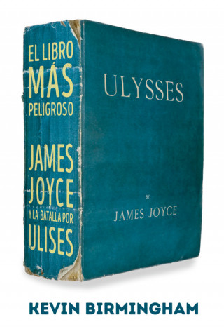 Kniha El libro más peligroso: James Joyce y la batalla por Ulises KEVIN BIRMINGHAM