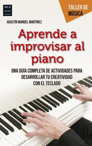 Carte APRENDE A IMPROVISAR AL PIANO AGUSTIN M. MARTINEZ