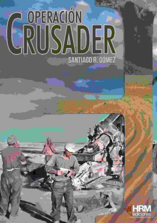 Kniha Operación Crusader : Auchinleck reta a Rommel SANTIAGO GOMEZ