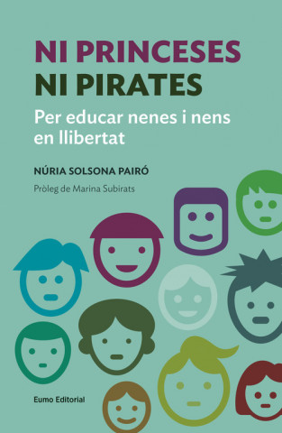 Könyv Ni princeses ni pirates : per educar nenes i nens en llibertat NURIA SOLSONA PAIRO