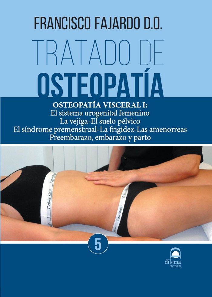 Kniha Tratado de osteopatía 5: Osteopatía Visceral I: El sistema urogenital femenino. La vejiga ? El suelo pélvico. El síndrome premenstrual ? La frigidez ? 