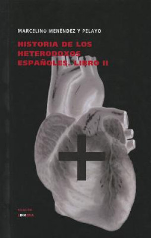 Buch Historia de los Heterodoxos Espanoles, Libro II Marcelino Menendez y. Pelayo