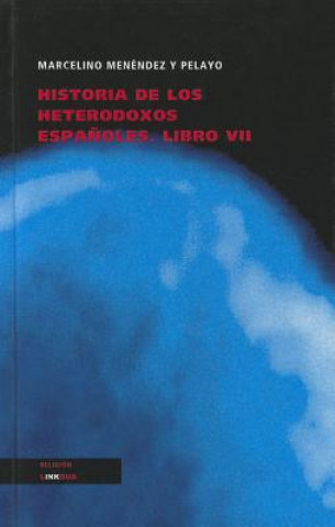 Książka Historia de los Heterodoxos Espanoles, Libro VII Marcelino Menendez y. Pelayo