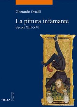 Kniha ITA-PITTURA INFAMANTE Gherardo Ortalli