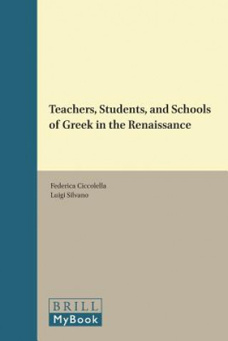 Книга Teachers, Students, and Schools of Greek in the Renaissance Federica Ciccolella