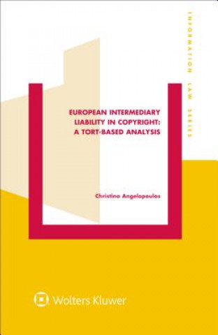 Carte European Intermediary Liability in Copyright: A Tort-Based Analysis Christina Angelopoulos