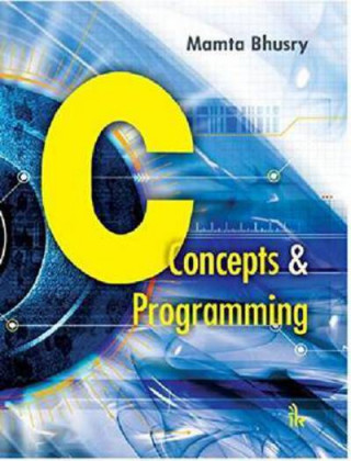 Carte C: Concepts & Programming Mamta Bhusry
