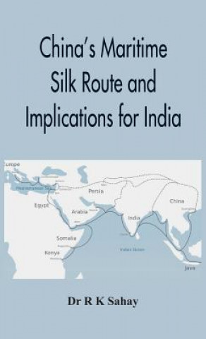 Knjiga China's Maritime Silk Route and Implications for India Dr R K Sahay