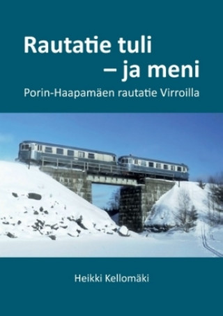 Knjiga Rautatie tuli - ja meni Heikki Kellomäki