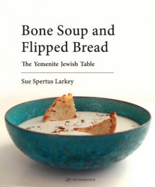 Kniha Bone Soup & Flipped Bread Sue Spertus Larkey