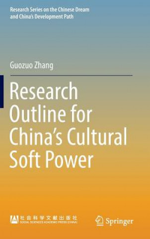 Kniha Research Outline for China's Cultural Soft Power Guozuo Zhang