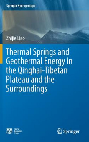 Kniha Thermal Springs and Geothermal Energy in the Qinghai-Tibetan Plateau and the Surroundings Zhijie Liao