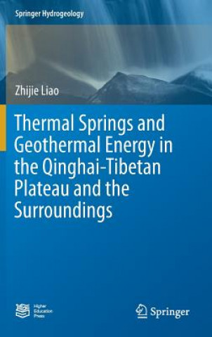 Książka Thermal Springs and Geothermal Energy in the Qinghai-Tibetan Plateau and the Surroundings Zhijie Liao