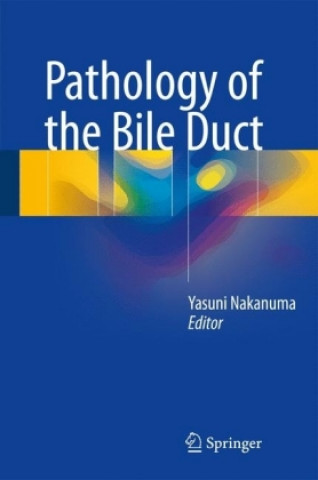 Carte Pathology of the Bile Duct Yasuni Nakanuma