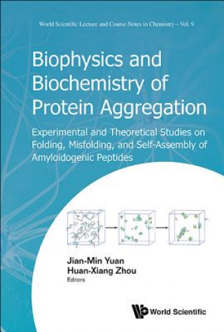 Knjiga Biophysics And Biochemistry Of Protein Aggregation: Experimental And Theoretical Studies On Folding, Misfolding, And Self-assembly Of Amyloidogenic Pe Huan-Xiang Zhou