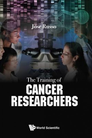 Kniha Training Of Cancer Researchers, The Jose Russo