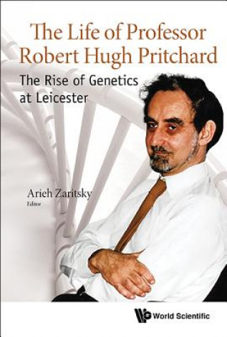 Carte Life Of Professor Robert Hugh Pritchard, The: The Rise Of Genetics At Leicester Arieh Zaritsky