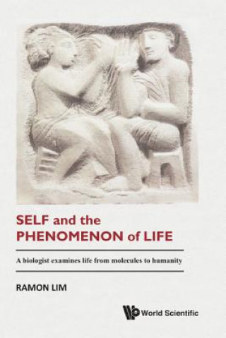 Kniha Self And The Phenomenon Of Life: A Biologist Examines Life From Molecules To Humanity Ramon Lim