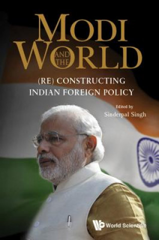 Könyv Modi And The World: (Re) Constructing Indian Foreign Policy Sinderpal Singh