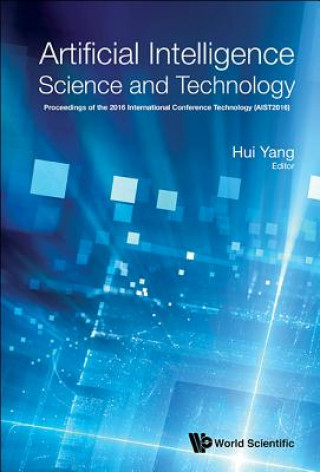 Kniha Artificial Intelligence Science And Technology - Proceedings Of The 2016 International Conference (Aist2016) Hui Yang
