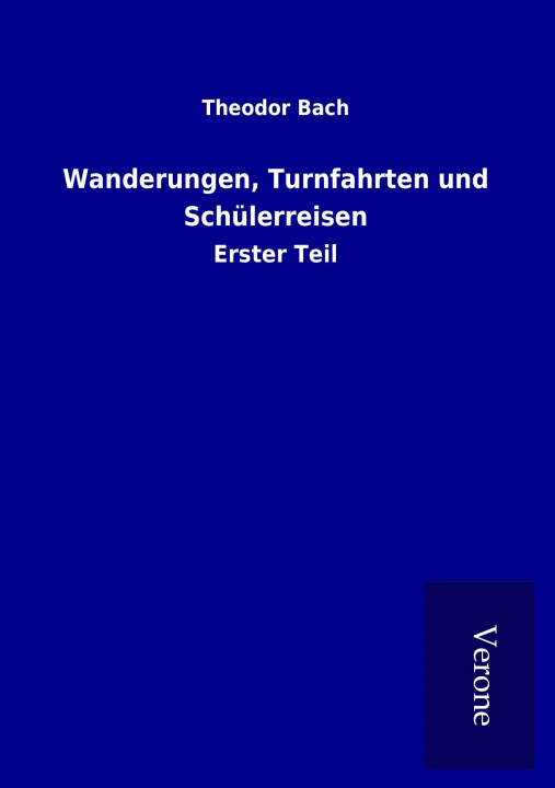 Kniha Wanderungen, Turnfahrten und Schülerreisen Theodor Bach