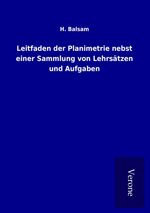 Książka Leitfaden der Planimetrie nebst einer Sammlung von Lehrsätzen und Aufgaben H. Balsam