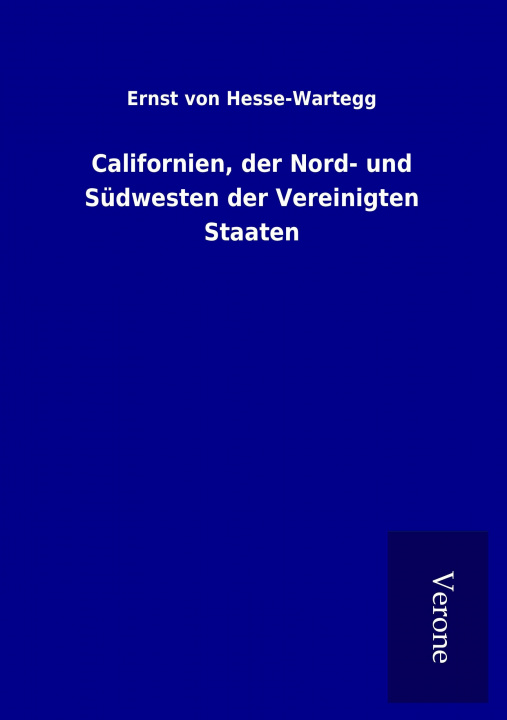 Buch Californien, der Nord- und Südwesten der Vereinigten Staaten Ernst von Hesse-Wartegg