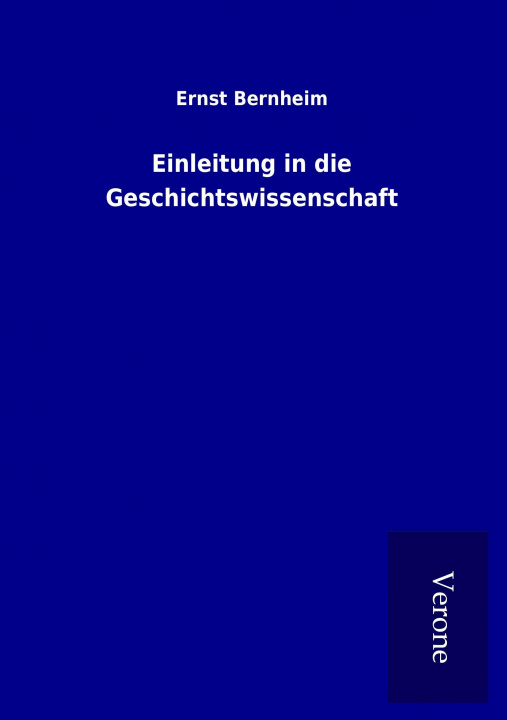 Knjiga Einleitung in die Geschichtswissenschaft Ernst Bernheim