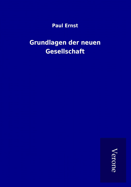 Kniha Grundlagen der neuen Gesellschaft Paul Ernst