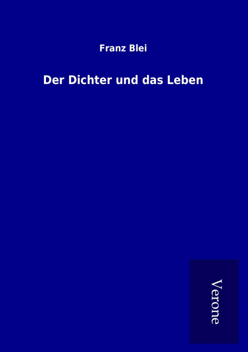 Kniha Der Dichter und das Leben Franz Blei