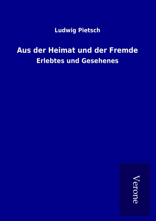 Knjiga Aus der Heimat und der Fremde Ludwig Pietsch