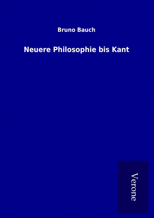 Knjiga Neuere Philosophie bis Kant Bruno Bauch