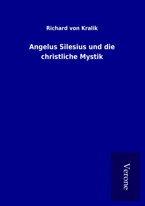 Libro Angelus Silesius und die christliche Mystik Richard von Kralik