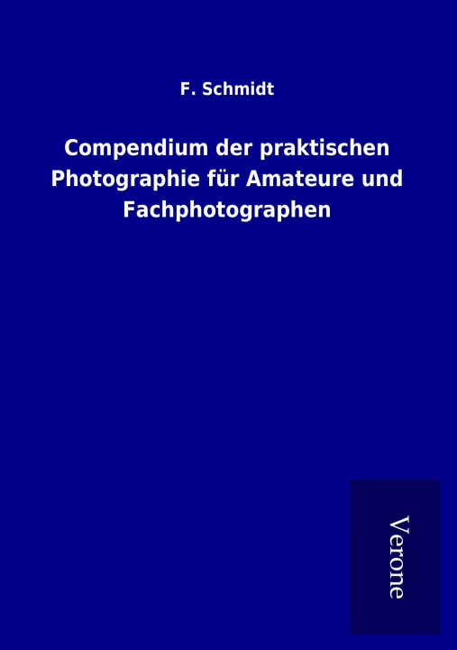 Książka Compendium der praktischen Photographie für Amateure und Fachphotographen F. Schmidt