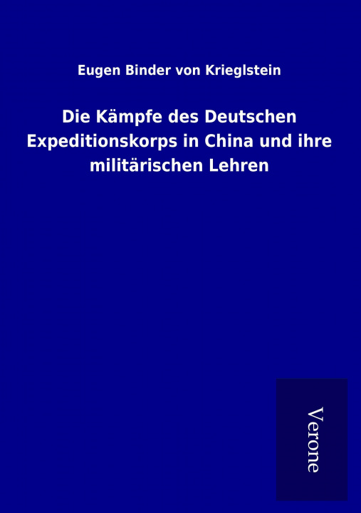 Carte Die Kämpfe des Deutschen Expeditionskorps in China und ihre militärischen Lehren Eugen Binder von Krieglstein